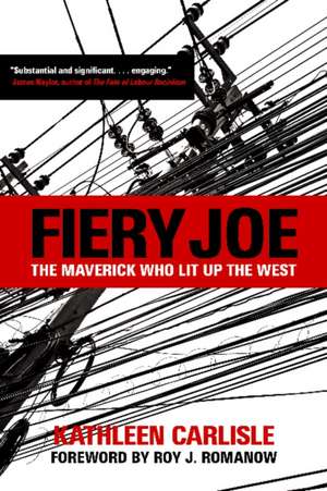 Fiery Joe: The Maverick Who Lit Up the West de Kathleen Carlisle