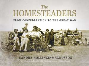 The Homesteaders: From Confederation to the Great War de Sandra Rollings-Magnusson