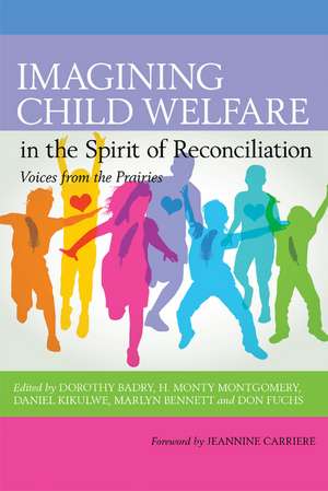 Imagining Child Welfare in the Spirit of Reconciliation de Dorothy Badry