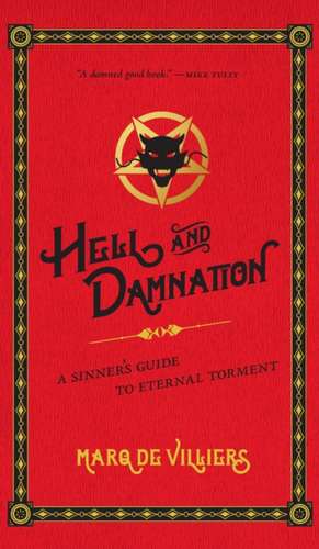 Hell and Damnation: A Sinner's Guide to Eternal Torment de Marq De Villiers