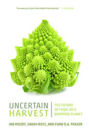 Uncertain Harvest: The Future of Food on a Warming Planet de Ian Mosby