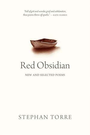 Red Obsidian: New and Selected Poems de Stephan Torre