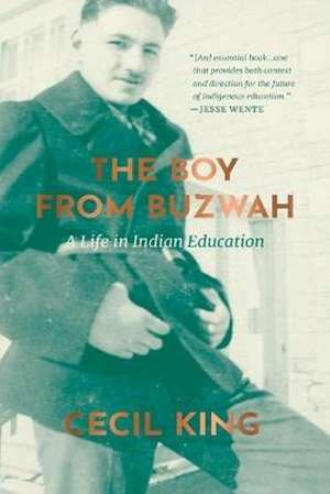 The Boy from Buzwah: A Life in Indian Education de Cecil King