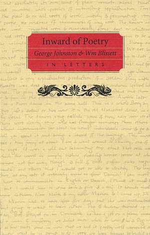 Inward of Poetry: George Johnston & Wm Blissett in Letters de William Blissett