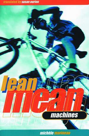 Lean Mean Machines de Michele Marineau