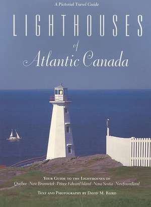 Lighthouses of Atlantic Canada de David Baird