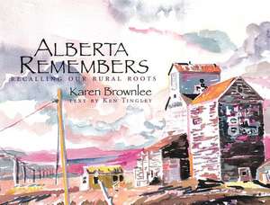 Alberta Remembers de Ken Tingley