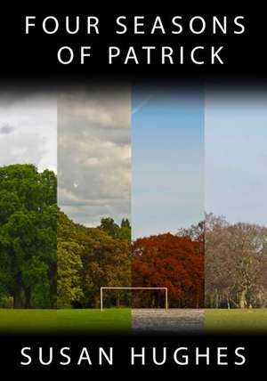 The Four Seasons of Patrick de Susan Hughes