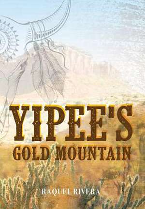 Yipee's Gold Mountain de Raquel Rivera