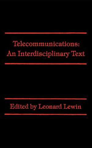 Telecommunications: An Interdisciplinary Text de Leonard Lewin