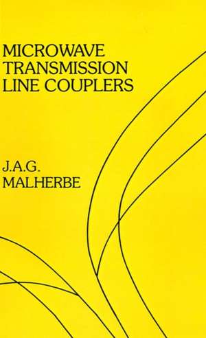 Microwave Transmission Line Couplers de J. A. G. Malherbe