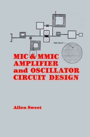 MIC & MMIC Amplifier and Oscillator Circuit Design de Allen A. Sweet