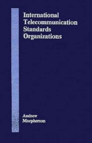 International Telecommunication Standards Organizations de Andrew Macpherson