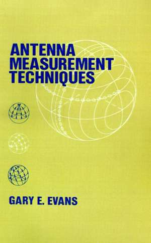 Antenna Measurement Techniques de Gary E. Evans