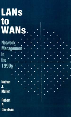 LANs to WANs: Network Management in the 1990s de Nathan J. Muller