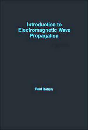 Introduction to Electromagnetic Wave Propagation de Paul Rohan