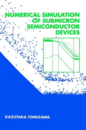 Numerical Simulation of Submicron Semiconductor Devices de Kazutaka Tomizawa