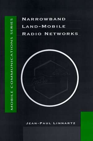 Narrowband Land-Mobile Radio Networks de Jean-Paul Linnartz