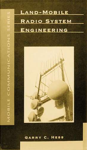 Land-Mobile Radio System Engineering de Garry C. Hess