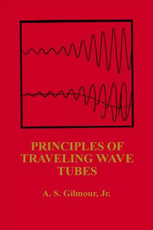 Principles of Traveling Wave Tubes de A. S. Gilmour