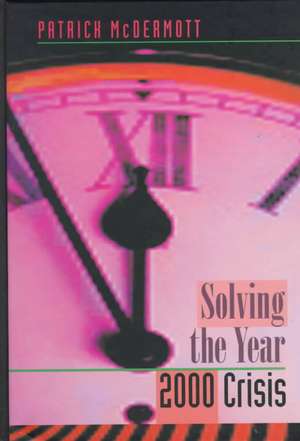 Solving the Year 2000 Crisis de Patrick McDermott