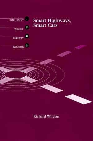 Smart Highways, Smart Cars de Richard Whelan