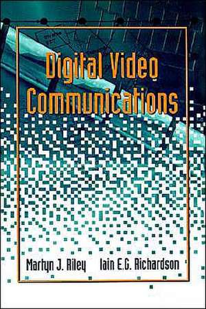 Digital Video Communications de Martyn J. Riley