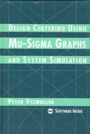 DESIGN CENTERING USING MU-SIGMA GRAPHS AND SYSTEM SIMULATION de Peter Vizmuller