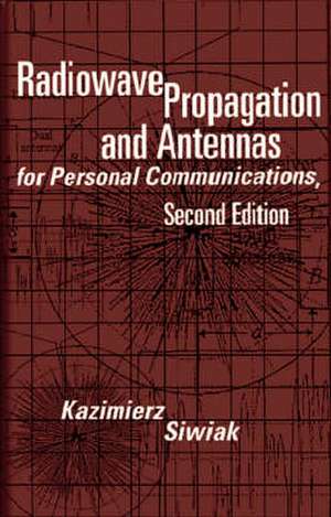 Radiowave Propagation Antennas [With MathCAD Version 6.0 & 7.0 Professional Edition] de Kazimierz Siwiak