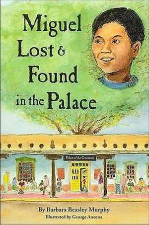 Miguel Lost & Found in the Palace de Barbara Beasley Murphy