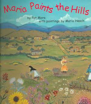 Maria Paints the Hills de Pat Mora