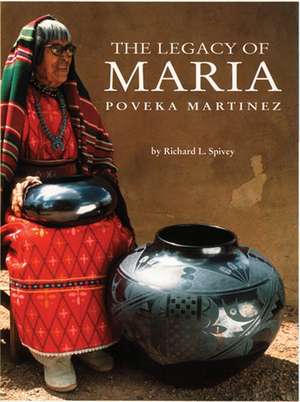 The Legacy of Maria Poveka Martinez de Richard L. Spivey