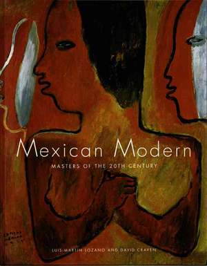 Mexican Modern: Masters of the 20th Century de David Craven