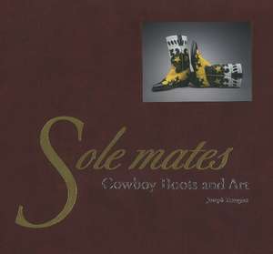Sole Mates: Cowboy Boots & Art de Joseph Traugott