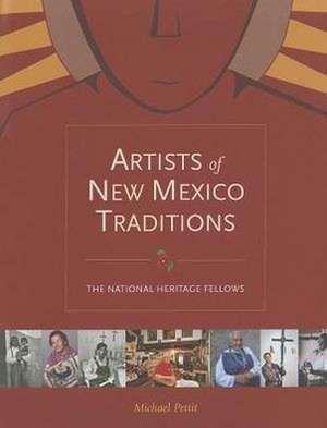 Artists of New Mexico Traditions: The National Heritage Fellows de Michael Pettit