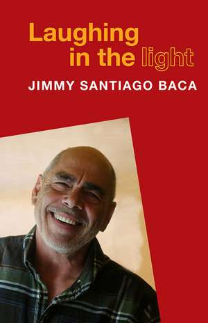 Laughing in the Light de Jimmy Santiago Baca