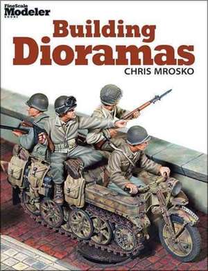 Building Dioramas de Chris Mrosko