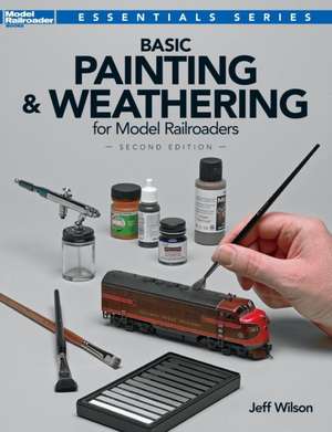 Basic Painting & Weathering for Model Railroaders de Jeff Wilson