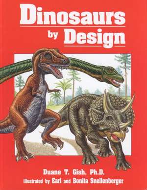 Dinosaurs by Design de Duane T. Gish