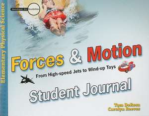 Forces & Motion Student Journal: From High-Speed Jets to Wind-Up Toys de Tom DeRosa