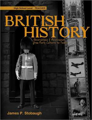 British History, High School Level: Observations & Assessments from Early Cultures to Today de James P. Stobaugh