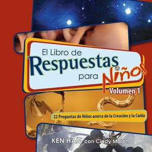 El Libro de Respuestas Para Ninos Volumen 1 de Ken Ham