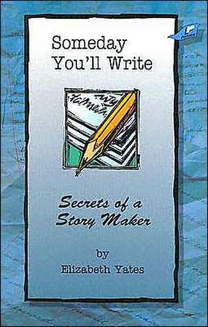 Yates, E: SOMEDAY YOULL WRITE