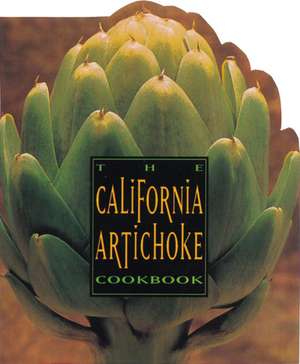 The California Artichoke Cookbook: From the California Artichoke Advisory Board de California Artichoke Advisory Board