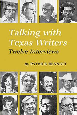 Talking with Texas Writers: Twelve Interviews de Patrick Bennett