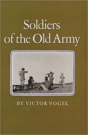 Soldiers of the Old Army de Victor Vogel