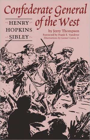 Confederate General of the West: Henry Hopkins Sibley de Jerry Thompson