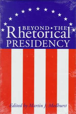 Beyond the Rhetorical Presidency-C de Medhurst-M