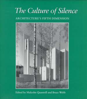 The Culture of Silence: Architecture's Fifth Dimension de Malcolm Quantrill