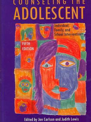 Counseling the Adolescent: Individual, Family, and School Intervention de Jon Ed Carlson